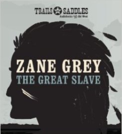 The Great Slave - Zane Grey