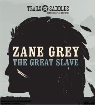 The Great Slave - Zane Grey